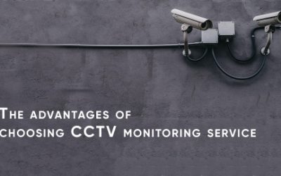 The advantages of choosing CCTV monitoring service