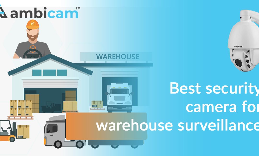 The Best CCTV Camera for Warehouse Security Solutions