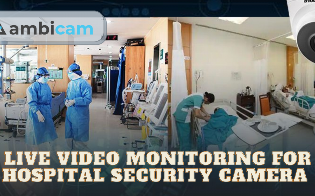 Live Video Monitoring for Hospital security Camera