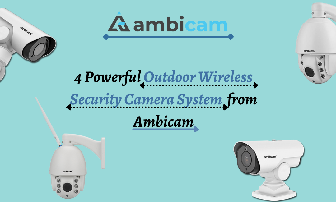 4 Powerful Outdoor Wireless Security Camera System from Ambicam
