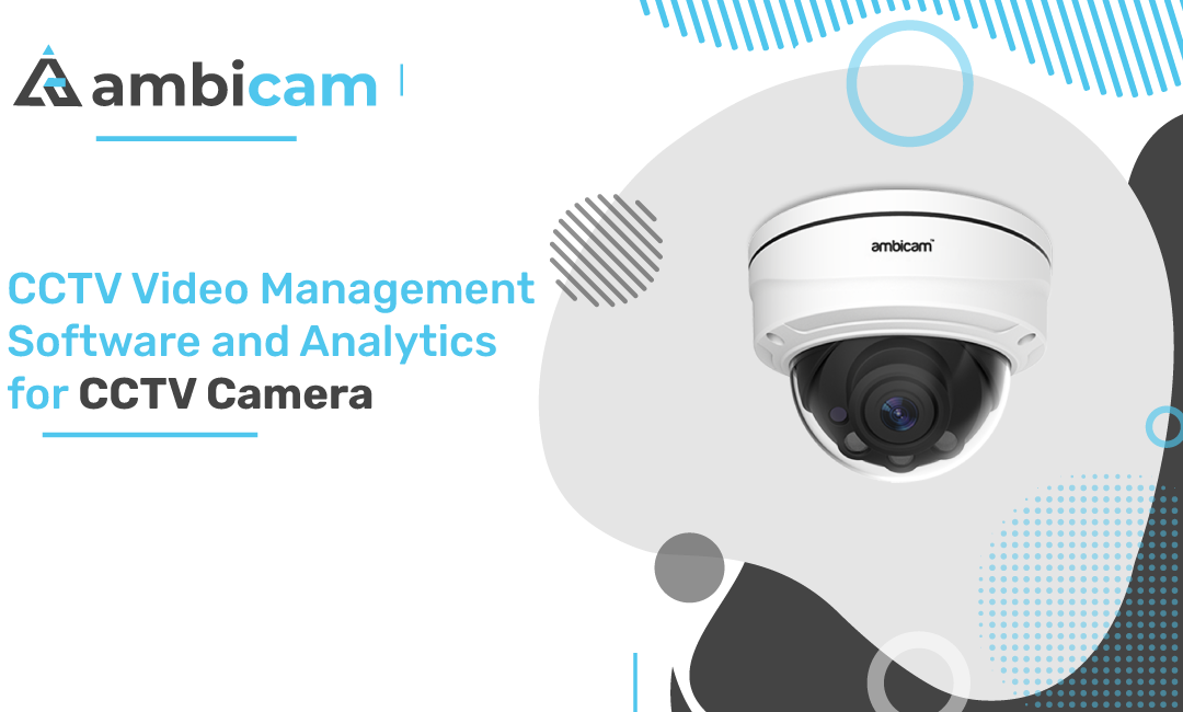 CCTV Video Management Software and Analytics