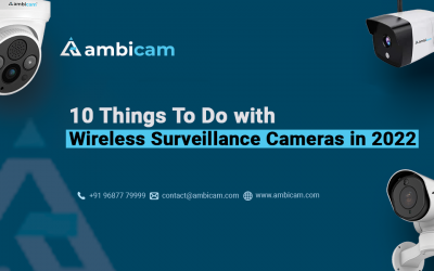 10 Things To Do with Wireless Surveillance Cameras in 2022
