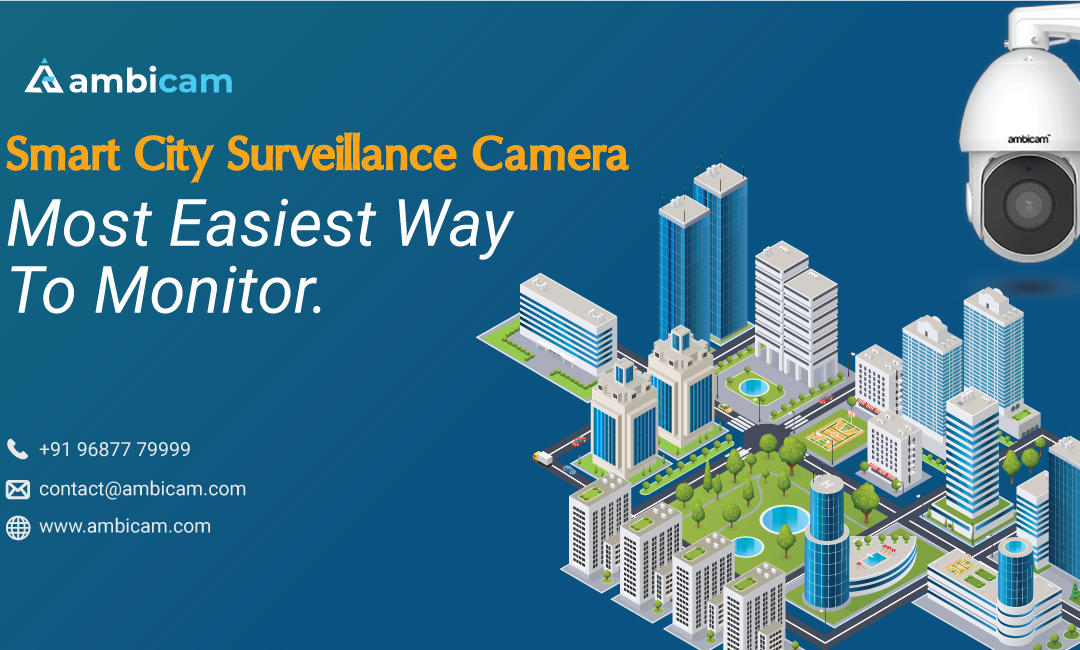 Smart City Surveillance Camera: Most Easiest Way to Monitor