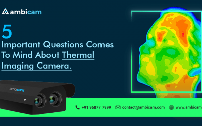 5 important questions come to mind about Thermal imaging camera