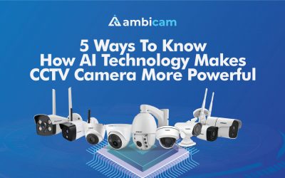 5 Ways to Know How AI Technology Makes CCTV Camera More Powerful