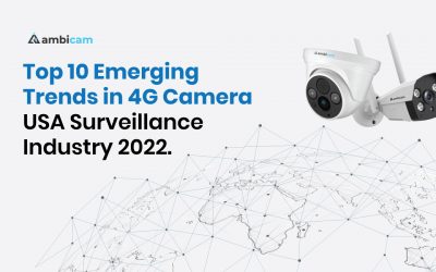 Top 10 Emerging Trends in 4G Camera USA Surveillance Industry 2022
