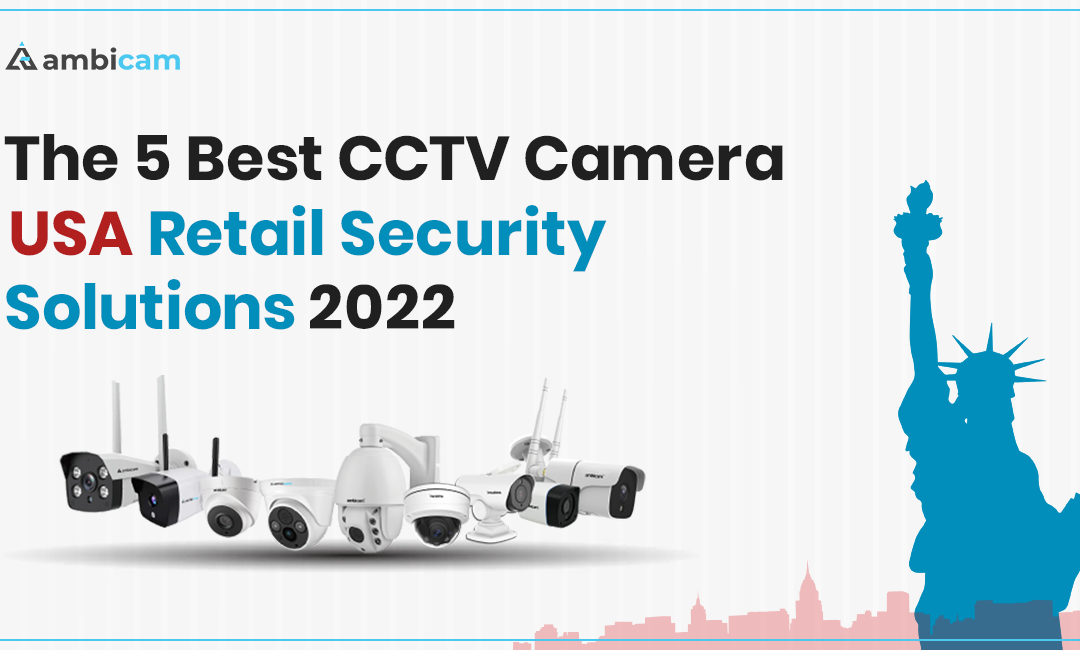 The 5 Best CCTV Camera USA Retail Security Solutions 2022