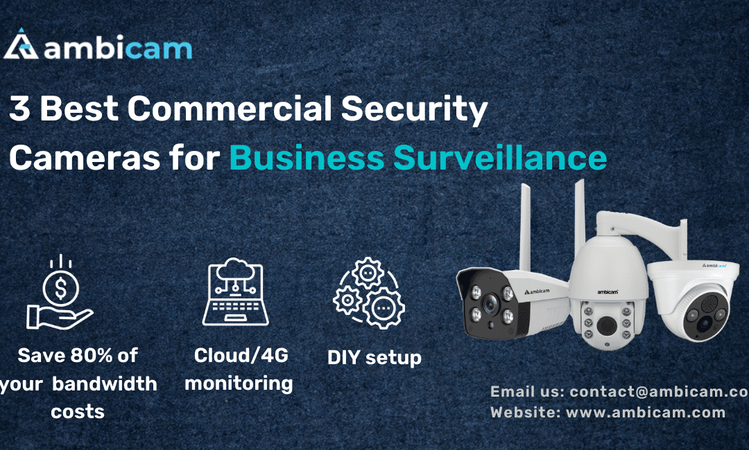 3 Best Commercial Security Cameras for Business Surveillance