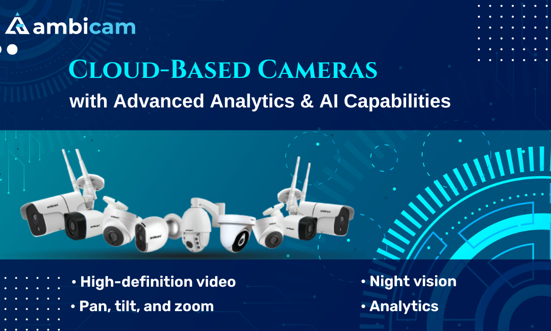 Cloud-Based Cameras with Advanced Analytics & AI Capabilities