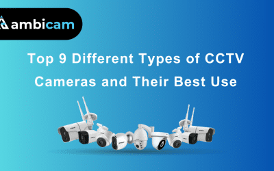 Top 9 Different Types of CCTV Cameras and Their Best Use
